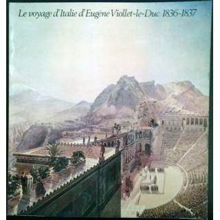1. Le voyage d'Italie d'Eugène Viollet-le-Duc 1836-1837 aux éditions École nationale supérieure des Beaux-Arts