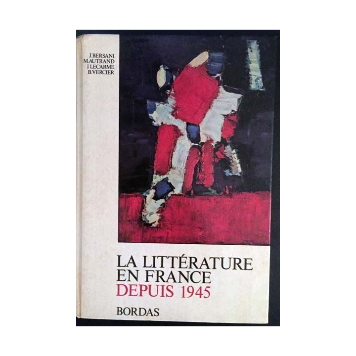 1. La littérature en France depuis 1945 de J. Bersani, M. Autrand, J. Lecarme et B. Vercier aux éditions Bordas
