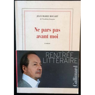 1. Ne pars pas avant moi de Jean-Marie Rouart aux éditions Gallimard