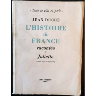 1. L'histoire de France racontée à Juliette de Jean Duché aux éditions Amiot Dumont