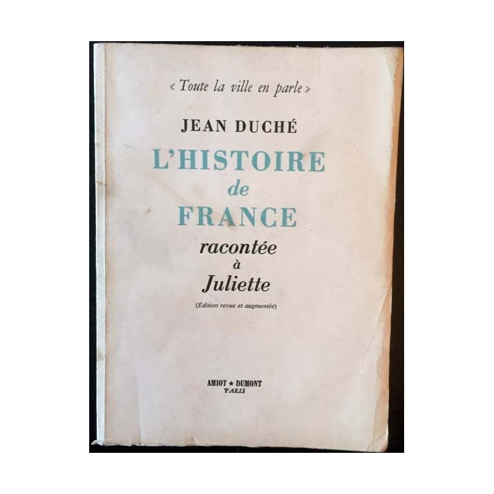 1. L'histoire de France racontée à Juliette de Jean Duché aux éditions Amiot Dumont