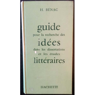 1. Guide pour la recherche des idées dans les dissertations et les études littéraires de H. Bénac aux éditions Hachette