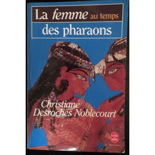 1. La femme au temps des Pharaons de Christiane Desroches Noblecourt aux éditions Stock / Laurence Pernoud