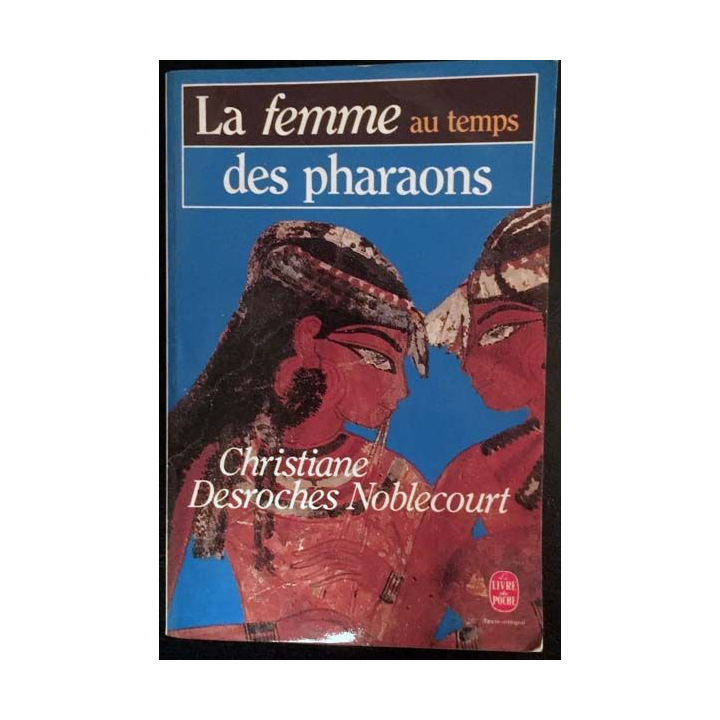 1. La femme au temps des Pharaons de Christiane Desroches Noblecourt aux éditions Stock / Laurence Pernoud