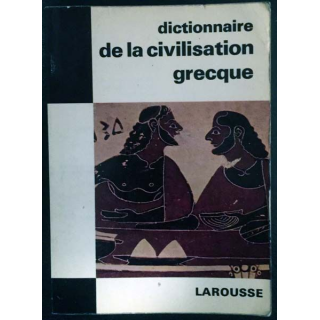 1. Dictionnaire de la civilisation grecque de G. et M.F Rachet aux éditions librairie Larousse