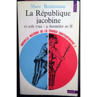1. La République jacobine 10 août 1792 - 9 thermidor an II de Marc Bouloiseau aux éditions du Seuil