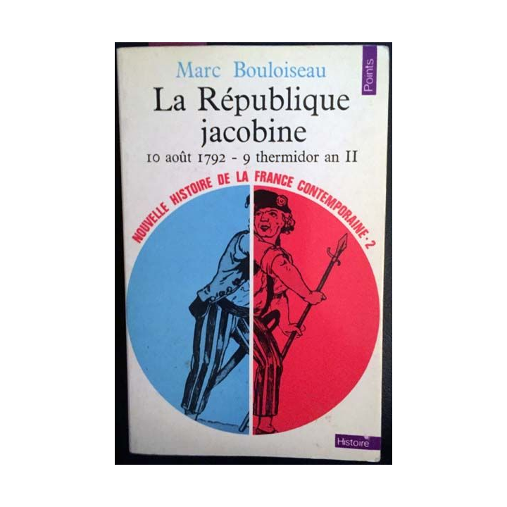 1. La République jacobine 10 août 1792 - 9 thermidor an II de Marc Bouloiseau aux éditions du Seuil