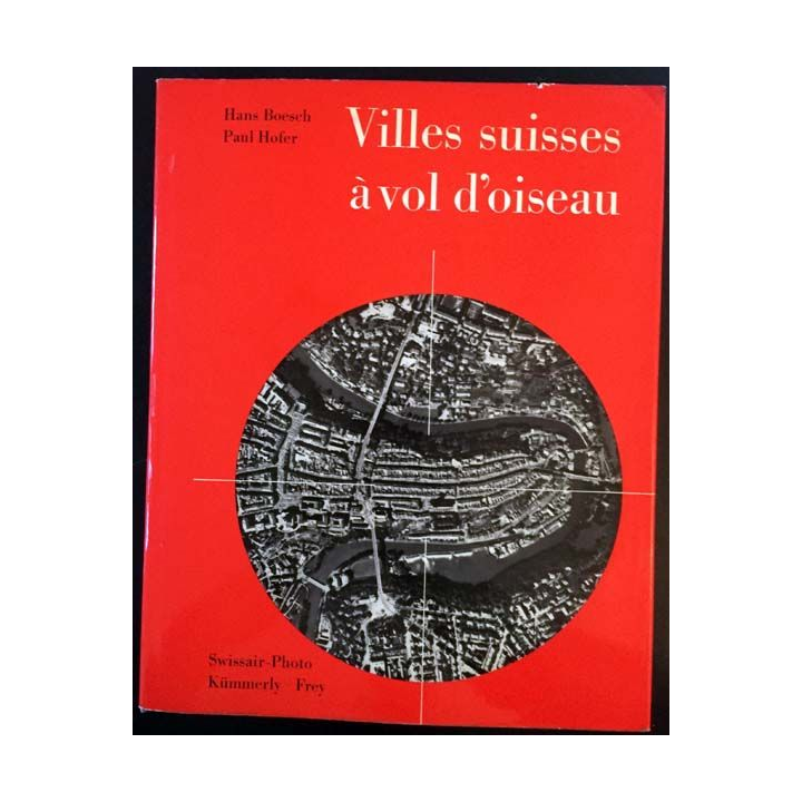 1. Villes suisses à vol d'oiseau de Hans Boesch et Paul Hofer aux éditions Géographiques Berne