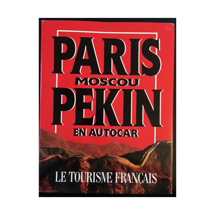 1. Paris Moscou Pékin en autocar aux éditions Le tourisme français