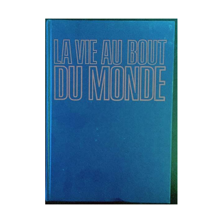 1. La vie au bout du monde Patagonie, terre de feu, archipel magellanique de Jacques-Yves Cousteau et Yves Paccalet