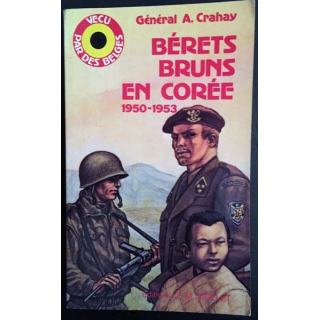 1. Bérets bruns en Corée 1950 - 1953 du Général A. Crahay aux éditions J. M. Collet