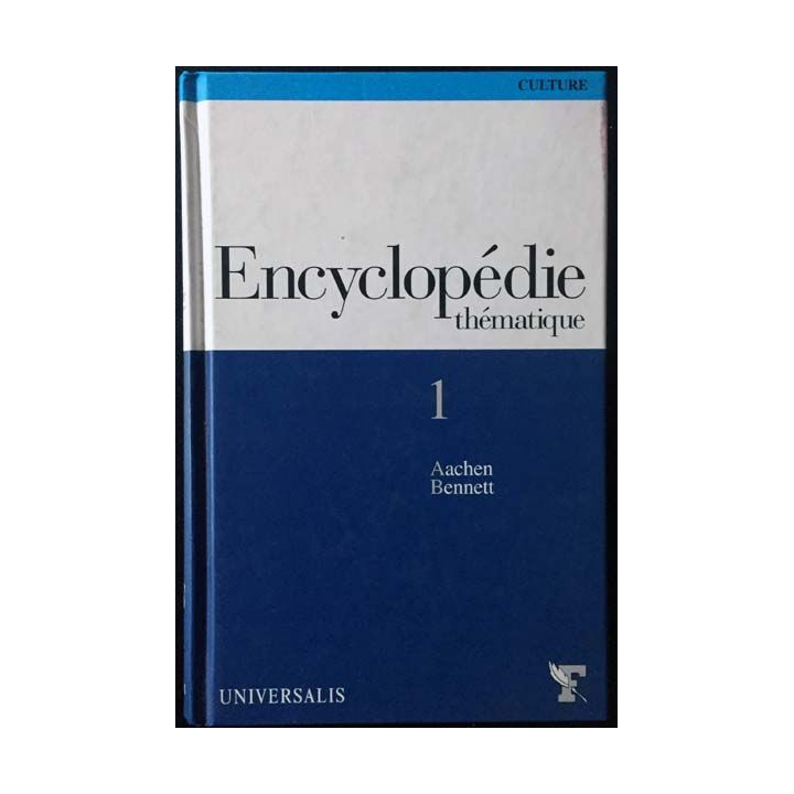 1. Encyclopédie thématique 1 Aachen Bennett aux éditions Universalis