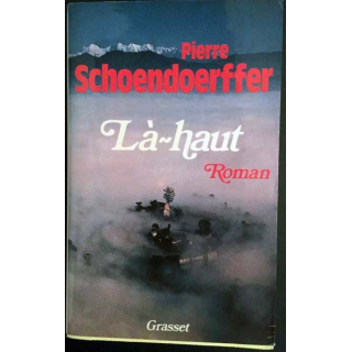 1. Là-haut de Pierre Schoendoerffer aux éditions Grasset