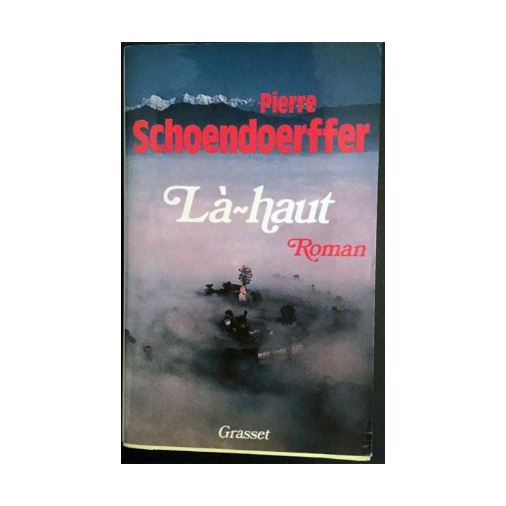 1. Là-haut de Pierre Schoendoerffer aux éditions Grasset