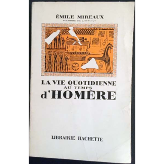 1. La vie quotidienne au temps d'Homère de Émile Mireaux aux éditions Librairie Hachette