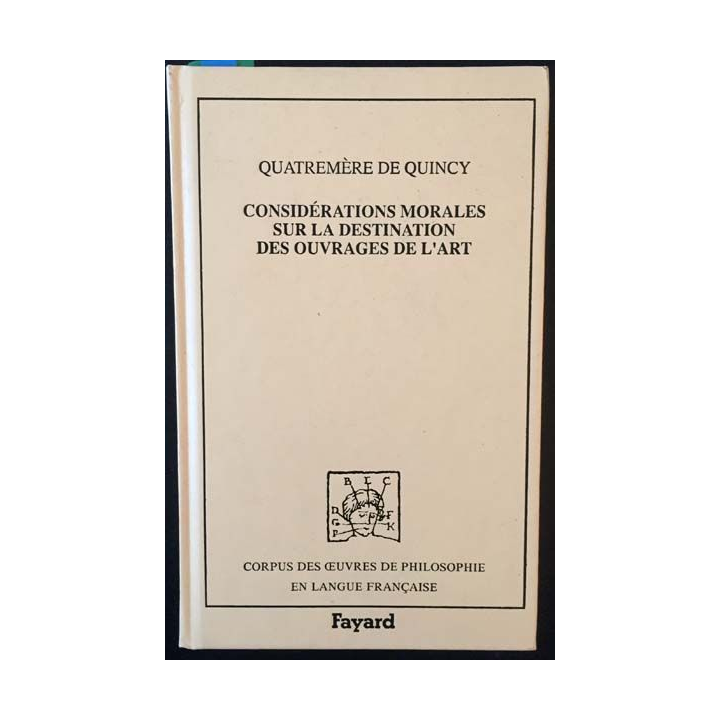 1. Considération morales sur la destination des ouvrages de l'art de Quatremère de Quincy aux éditions Fayard