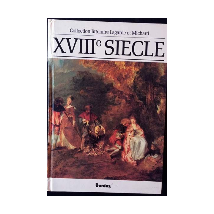 1. XVIIIe siècle de André Lagarde et Laurent Michard aux éditions Bordas