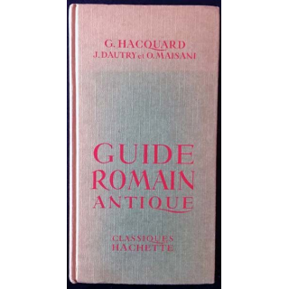 1. Guide romain antique de G. Hacquard, J. Dautry et O. Maisani aux éditions Classiques Hachette