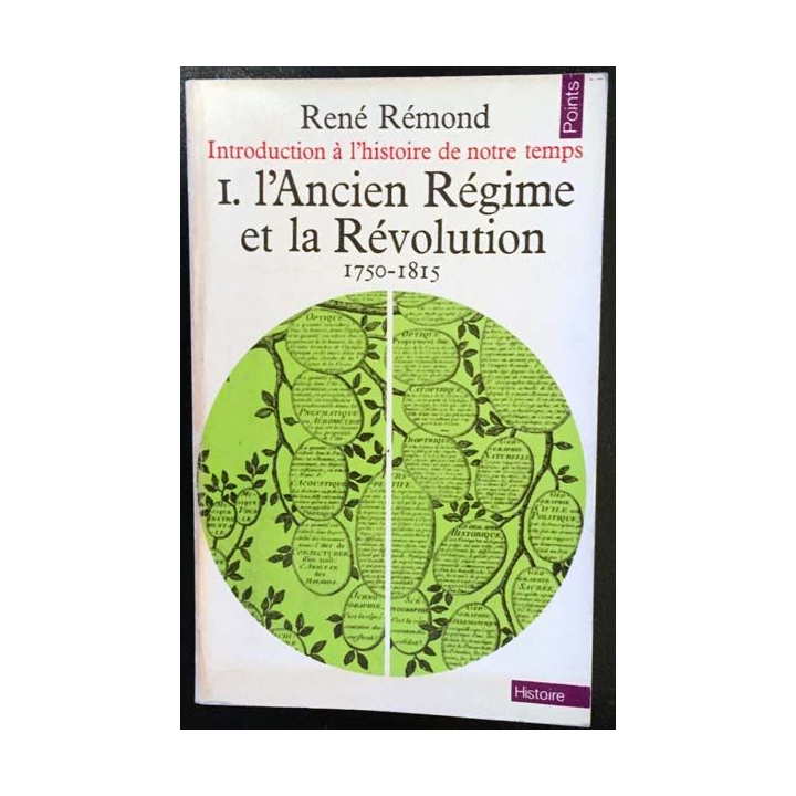 1. L'Ancien Régime et la Révolution 1750 - 1815 de René Rémond aux éditions du  Seuil