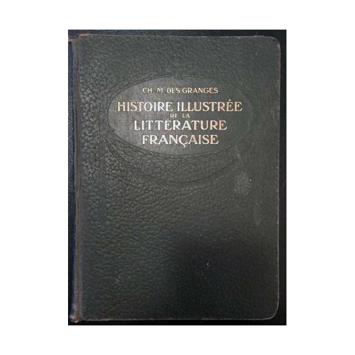 1. Histoire illustrée de la littérature française de Ch.-M. Des Granges aux éditions Librairie Hatier 1914