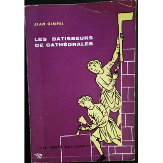 1. Les batisseurs de cathédrales de Jean Gimpel aux éditions du Seuil