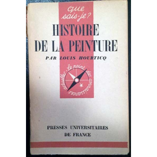 1. N°66 Que sais je ? Histoire de la peinture de Louis Hourticq aux éditions Presses universitaires de France 1942