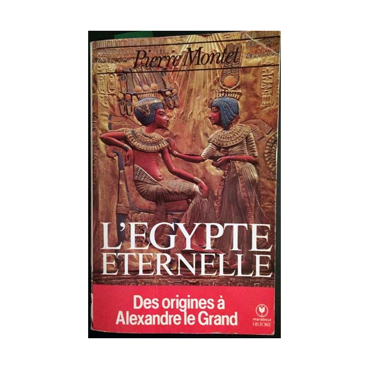 1. L'Égypte éternelle de Pierre Montet collection Marabout université