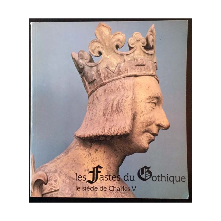 1. Les fastes du Gothique le siècle de Charles V aux éditions de la Réunion des musées nationaux