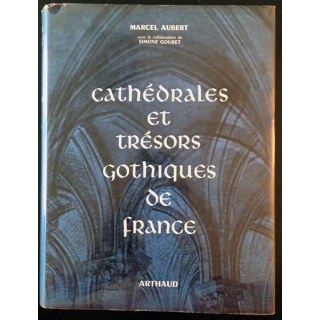 1. Cathédrales et trésors Gothiques de France de Marcel Aubert aux éditions Arthaud
