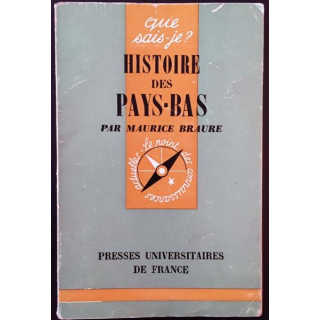 1. N°490 Que sais je ? Histoire des Pays-Bas de Maurice Braure aux éditions Presses universitaires de France 1966
