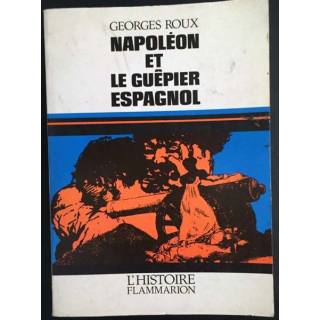 1. Napoléon et le guêpier espagnol de Georges Roux aux éditions L'histoire Flammarion