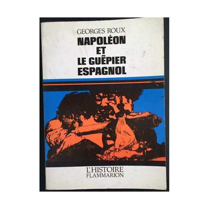 1. Napoléon et le guêpier espagnol de Georges Roux aux éditions L'histoire Flammarion