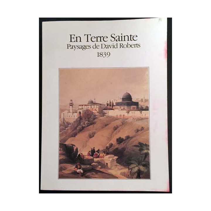 1. En Terre Sainte paysages de David Roberts 1839 de Wolfgang Schuler aux éditions diffusion J. Lazarus
