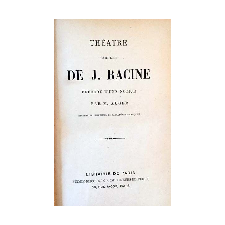 1. Théâtre complet de J. Racine précédé d'une notice par M. Auger aux éditions Firmin-Didot et Cie