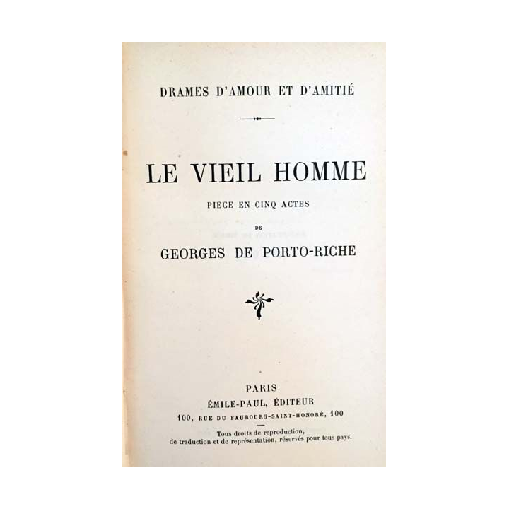 1. Le vieil homme pièce en 5 actes de Georges de Porto-Riche aux éditions Émile-Paul frères