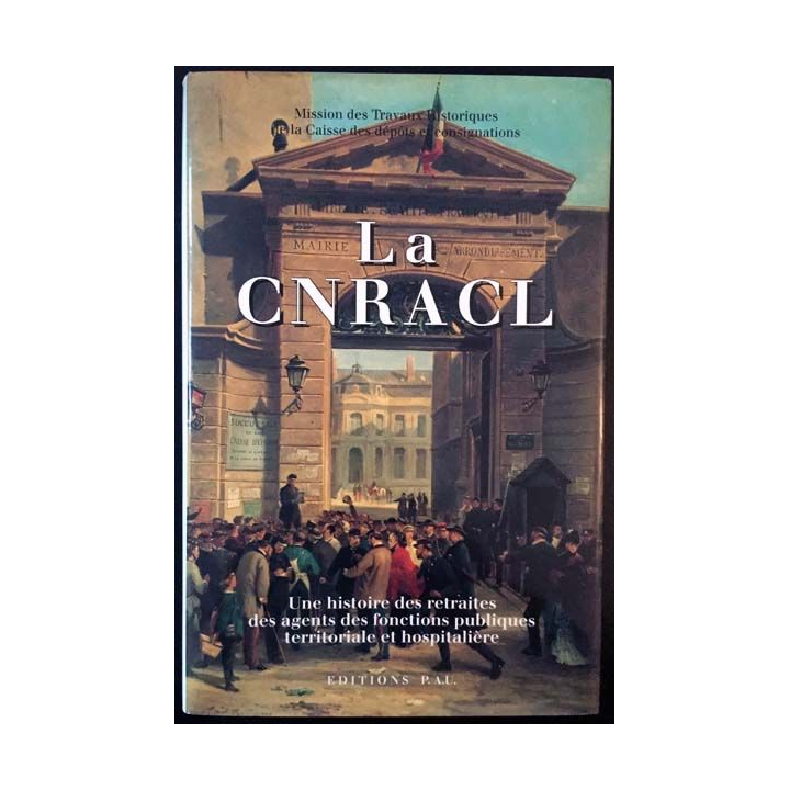 1. La CNRACL - Une histoire des retraites des agents des fonctions publiques territoriale et hospitalière