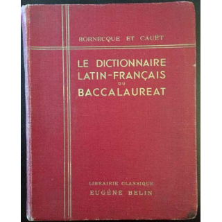 1. Le dictionnaire Latin-Français du baccalaureat de Bornecque et Cauët aux éditions Librairie classique Eugène Belin