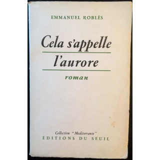 1. Cela s'appelle l'aurore de Emmanuel Roblès aux éditions du Seuil