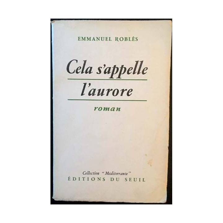 1. Cela s'appelle l'aurore de Emmanuel Roblès aux éditions du Seuil