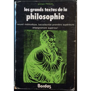 1. Les grands textes de la philosophie classique, moderne et contemporaine de Georges Pascal aux éditions Bordas