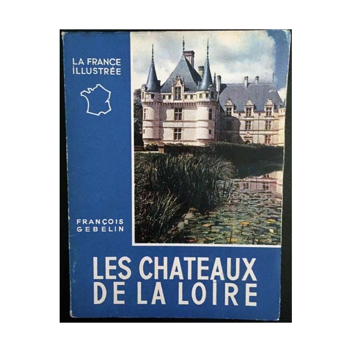 1. Les châteaux de la Loire de François Gebelin aux éditions Alpina