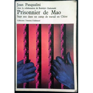 1. Prisonnier de Mao Sept ans dans un camp de travail en Chine de Jean Pasqualini aux éditions Gallimard