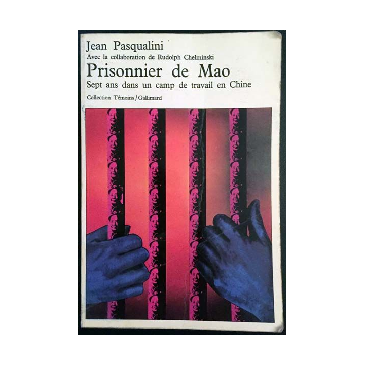 1. Prisonnier de Mao Sept ans dans un camp de travail en Chine de Jean Pasqualini aux éditions Gallimard