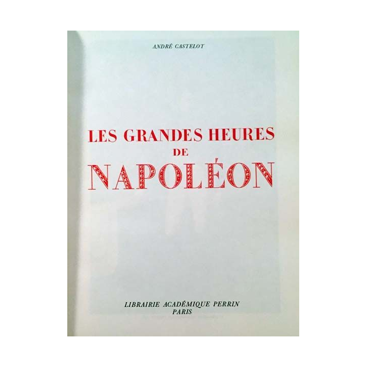 1. Les grandes heures de Napoléon Tome V de André Castelot aux éditions Librairie académique Perrin