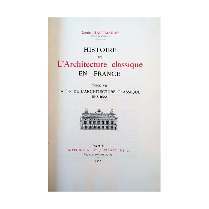1. Histoire de l'architecture classique en France Tome VII La fin de l'architecture classique 1848 - 1900 de Louis Hautecoeur