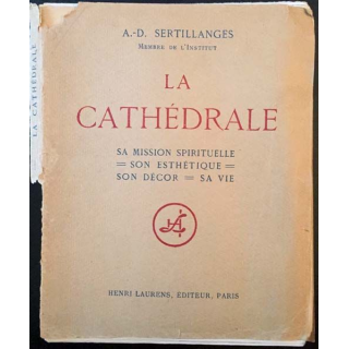 1. La cathédrale sa mission spirituelle, son esthétique, son décor, sa vie de A.-D. Sertillanges aux éditions Henri Laurens