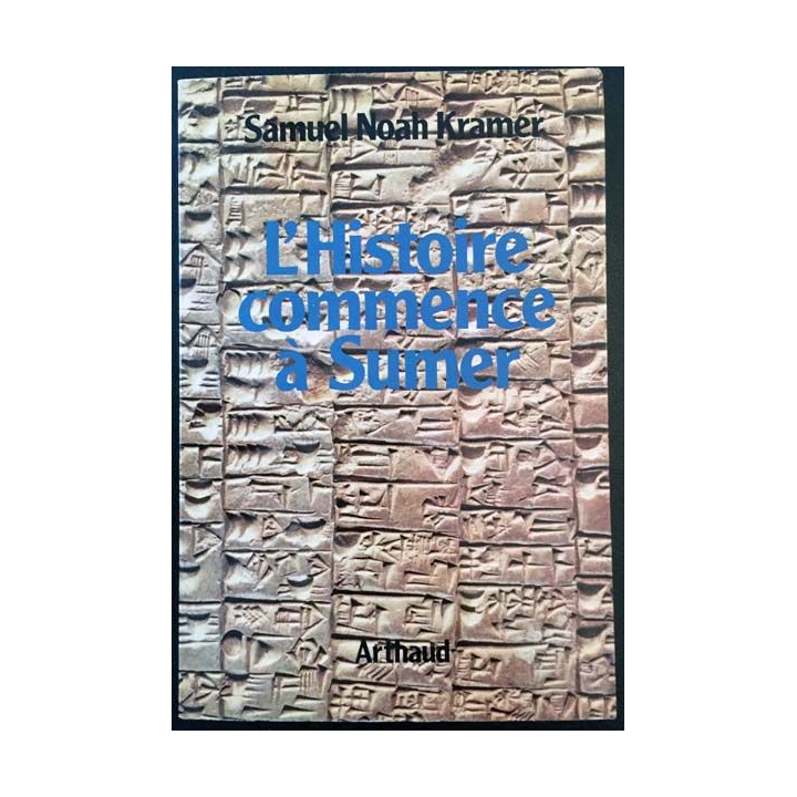 1. L'Histoire commence à Sumer de Samuel Noah Kramer aux éditions Arthaud