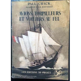 1. Avions torpilleurs et voiliers au feu de Paul Chack aux éditions de France