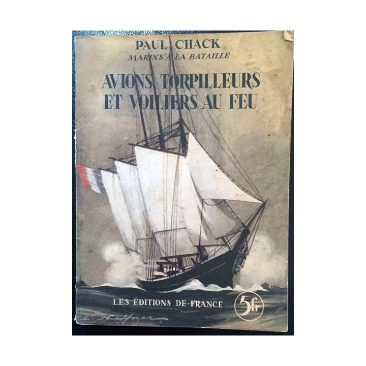 1. Avions torpilleurs et voiliers au feu de Paul Chack aux éditions de France