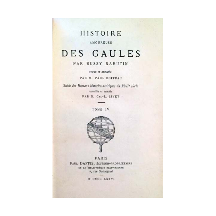 1. Histoire amoureuse des Gaules Tome IV de Bussy Rabutin aux éditions P. Daffis